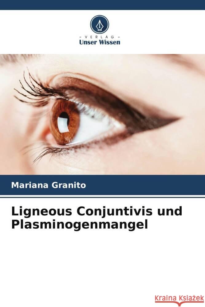 Ligneous Conjuntivis und Plasminogenmangel Granito, Mariana 9786205538241