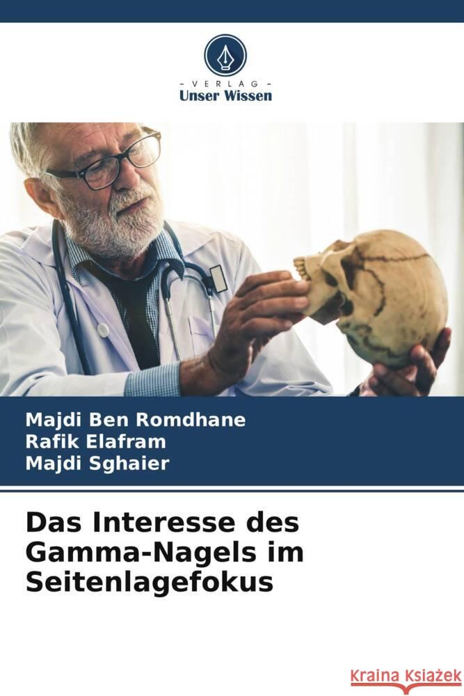 Das Interesse des Gamma-Nagels im Seitenlagefokus Ben Romdhane, Majdi, Elafram, Rafik, Sghaier, Majdi 9786205539071 Verlag Unser Wissen