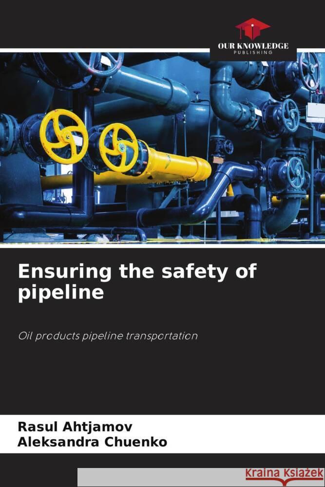 Ensuring the safety of pipeline Ahtjamov, Rasul, Chuenko, Aleksandra 9786205539392 Our Knowledge Publishing