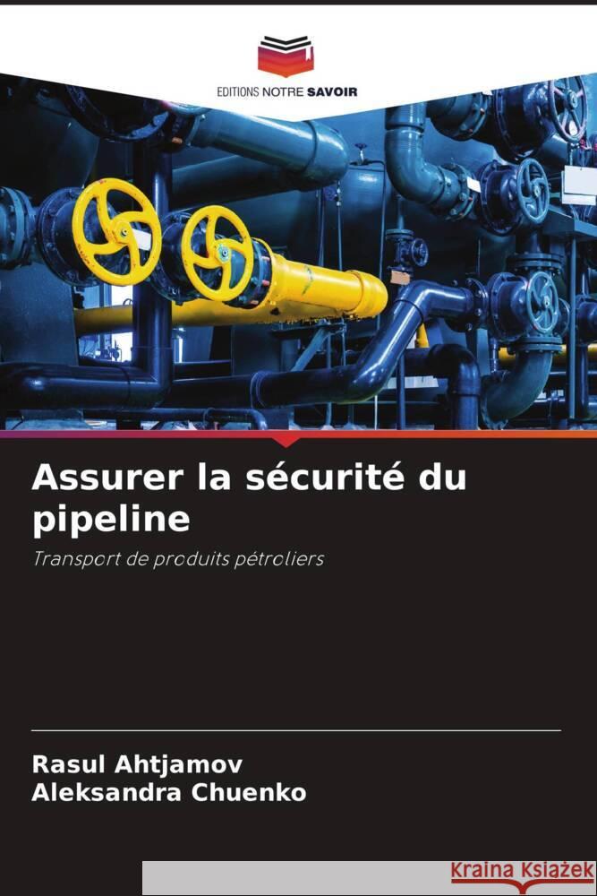 Assurer la sécurité du pipeline Ahtjamov, Rasul, Chuenko, Aleksandra 9786205539453 Editions Notre Savoir