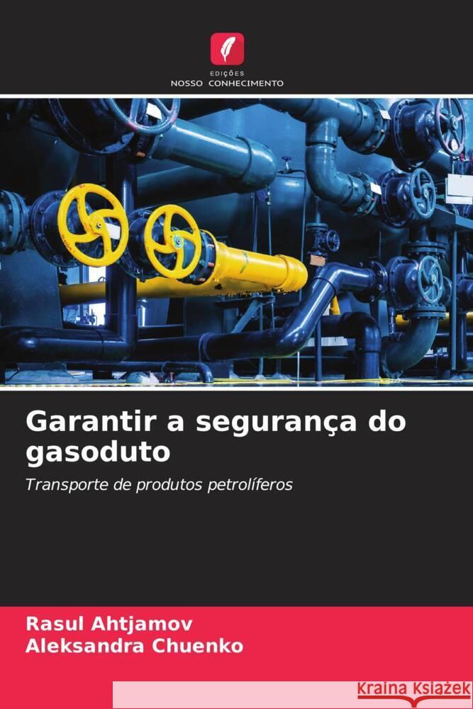 Garantir a segurança do gasoduto Ahtjamov, Rasul, Chuenko, Aleksandra 9786205539477 Edições Nosso Conhecimento