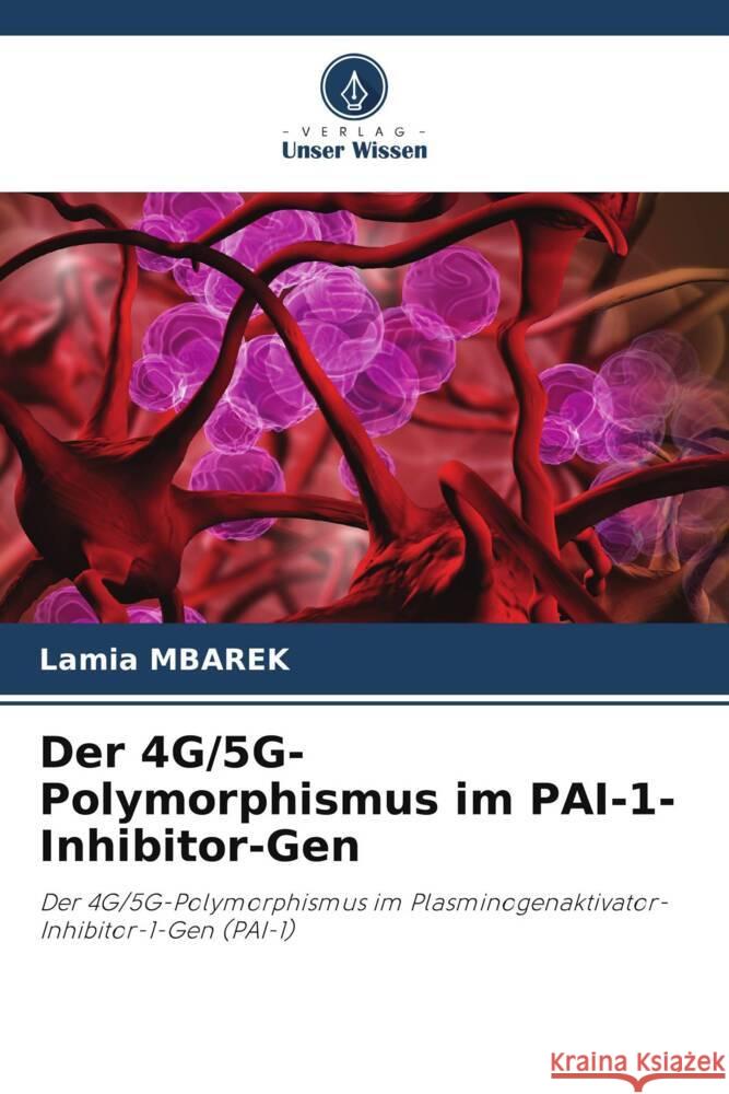 Der 4G/5G-Polymorphismus im PAI-1-Inhibitor-Gen Mbarek, Lamia 9786205540091