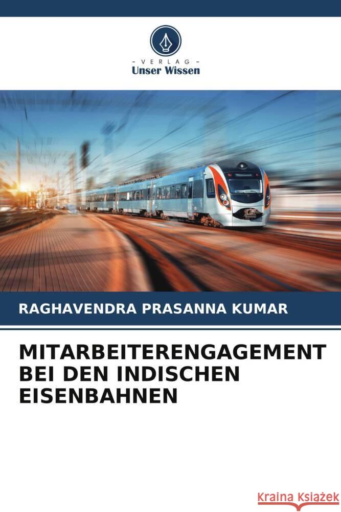 MITARBEITERENGAGEMENT BEI DEN INDISCHEN EISENBAHNEN KUMAR, RAGHAVENDRA PRASANNA 9786205540381