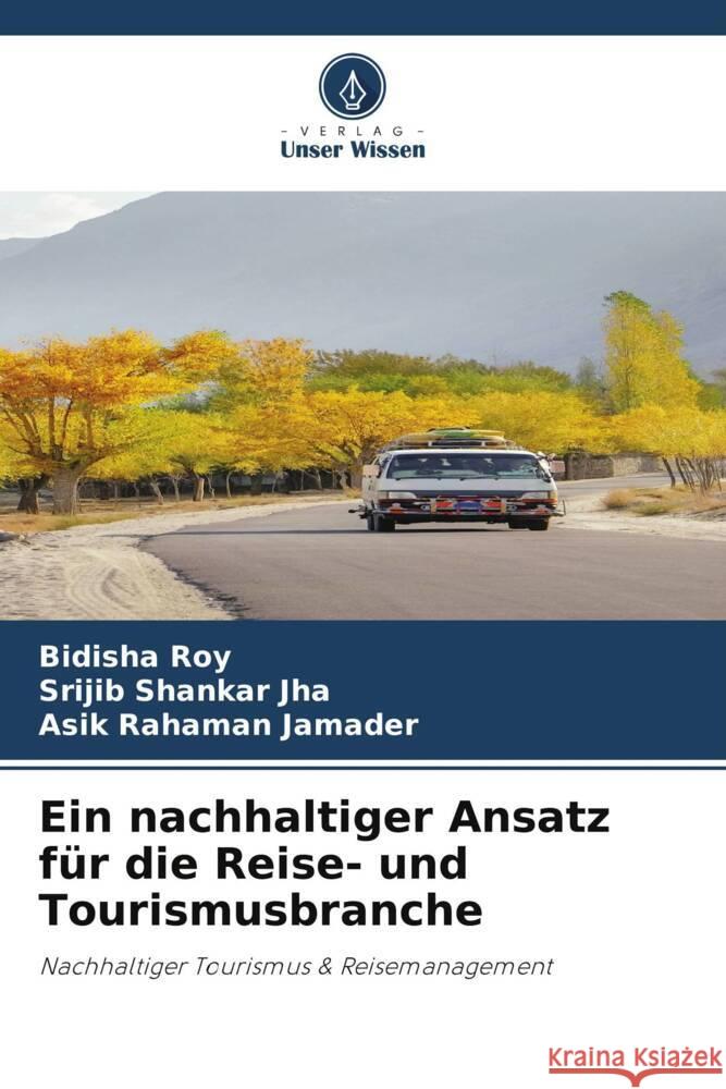 Ein nachhaltiger Ansatz für die Reise- und Tourismusbranche Roy, Bidisha, Jha, Srijib Shankar, Jamader, Asik Rahaman 9786205540428