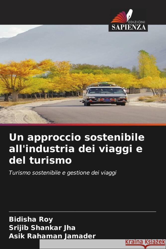 Un approccio sostenibile all'industria dei viaggi e del turismo Roy, Bidisha, Jha, Srijib Shankar, Jamader, Asik Rahaman 9786205540466