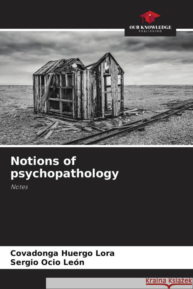 Notions of psychopathology Huergo Lora, Covadonga, Ocio León, Sergio 9786205541258 Our Knowledge Publishing