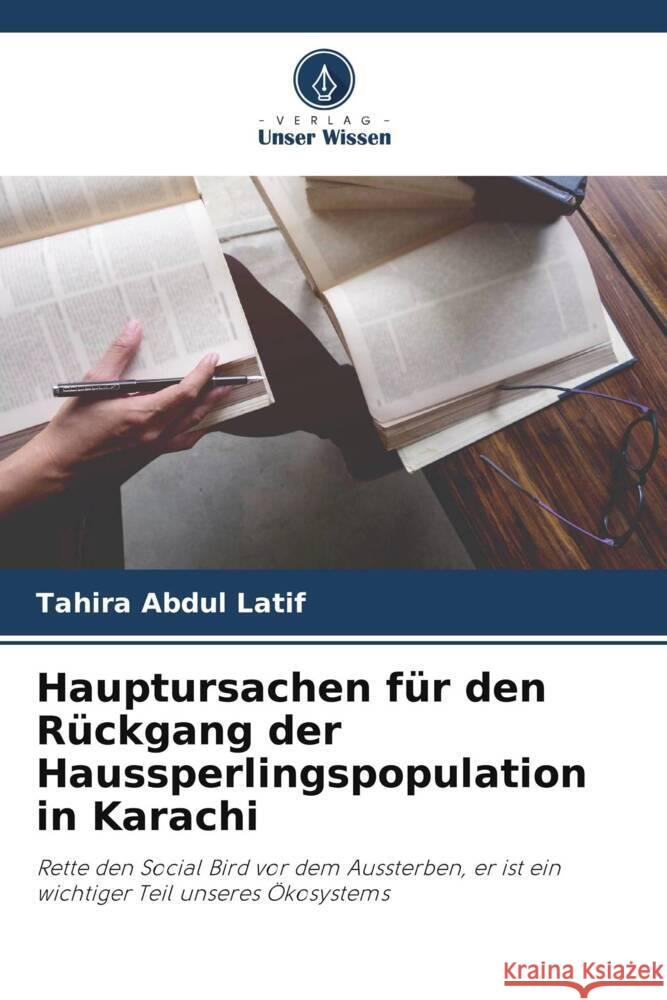 Hauptursachen für den Rückgang der Haussperlingspopulation in Karachi Abdul Latif, Tahira 9786205542460 Verlag Unser Wissen