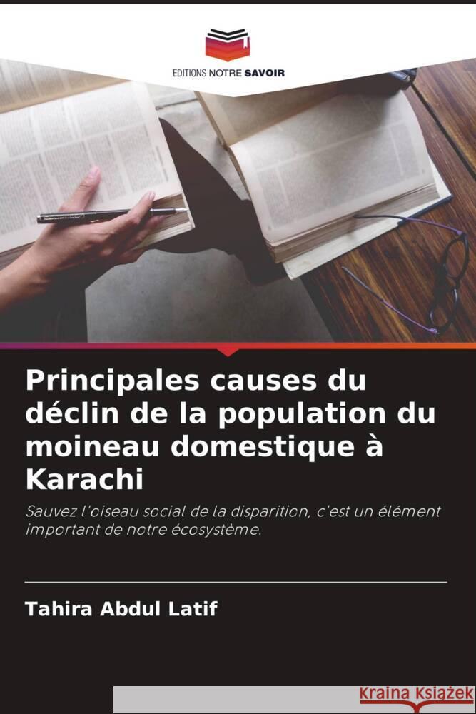 Principales causes du déclin de la population du moineau domestique à Karachi Abdul Latif, Tahira 9786205542484 Editions Notre Savoir