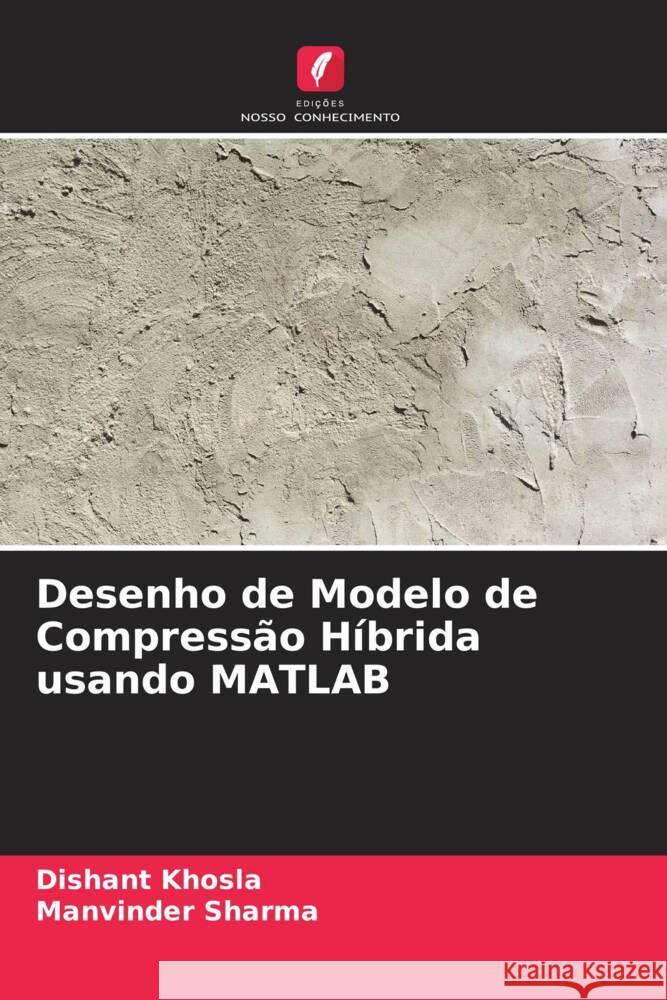 Desenho de Modelo de Compressão Híbrida usando MATLAB Khosla, Dishant, Sharma, Manvinder 9786205542552