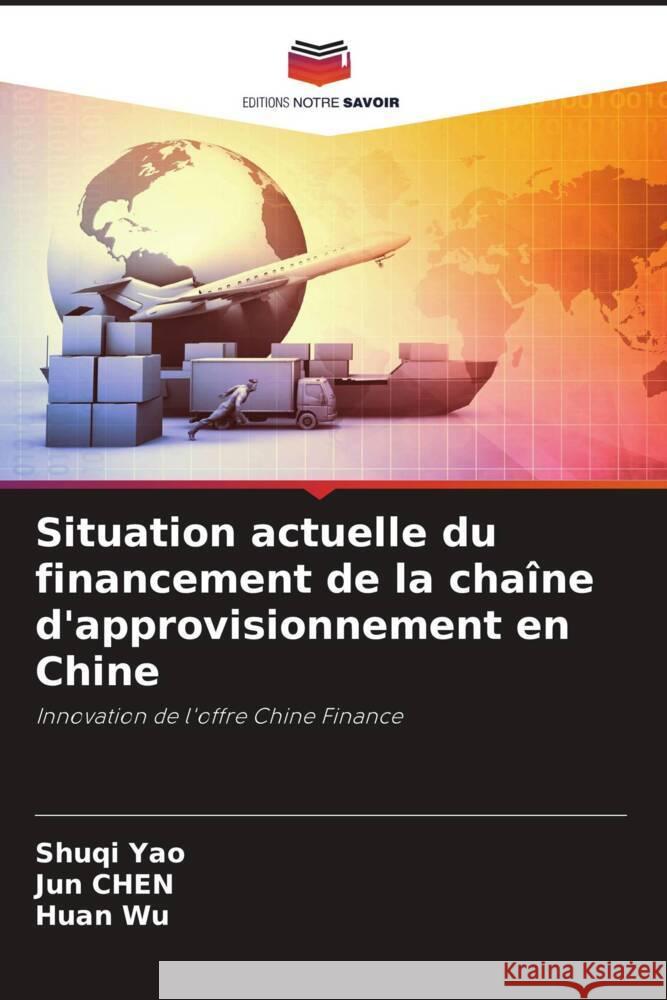 Situation actuelle du financement de la chaîne d'approvisionnement en Chine Yao, Shuqi, Chen, Jun, Wu, Huan 9786205543610