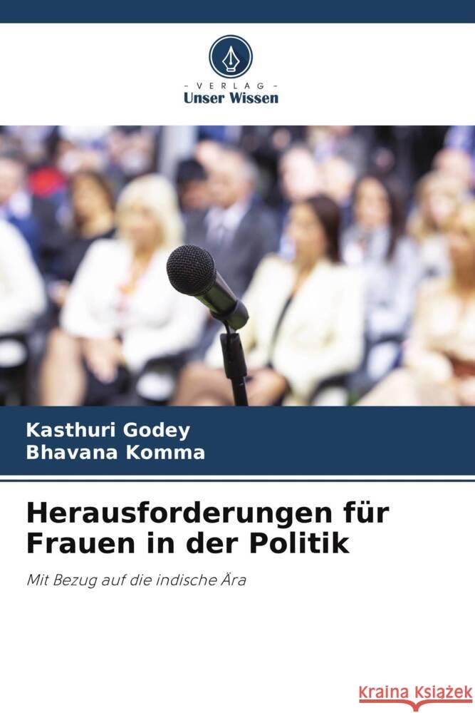 Herausforderungen für Frauen in der Politik Godey, Kasthuri, Komma, Bhavana 9786205543726