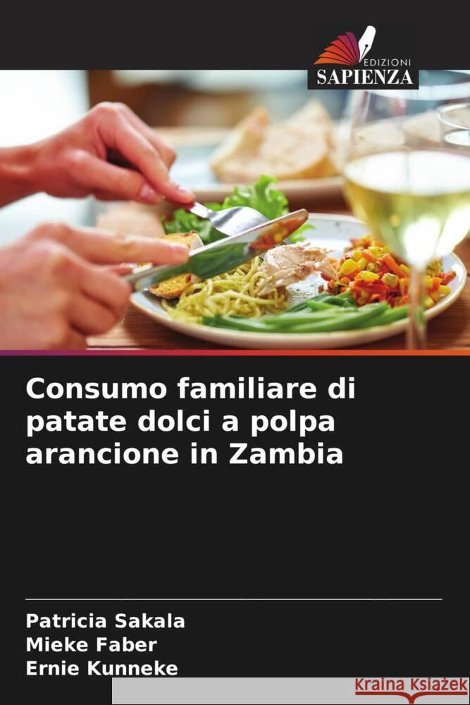 Consumo familiare di patate dolci a polpa arancione in Zambia Sakala, Patricia, Faber, Mieke, Kunneke, Ernie 9786205543832 Edizioni Sapienza