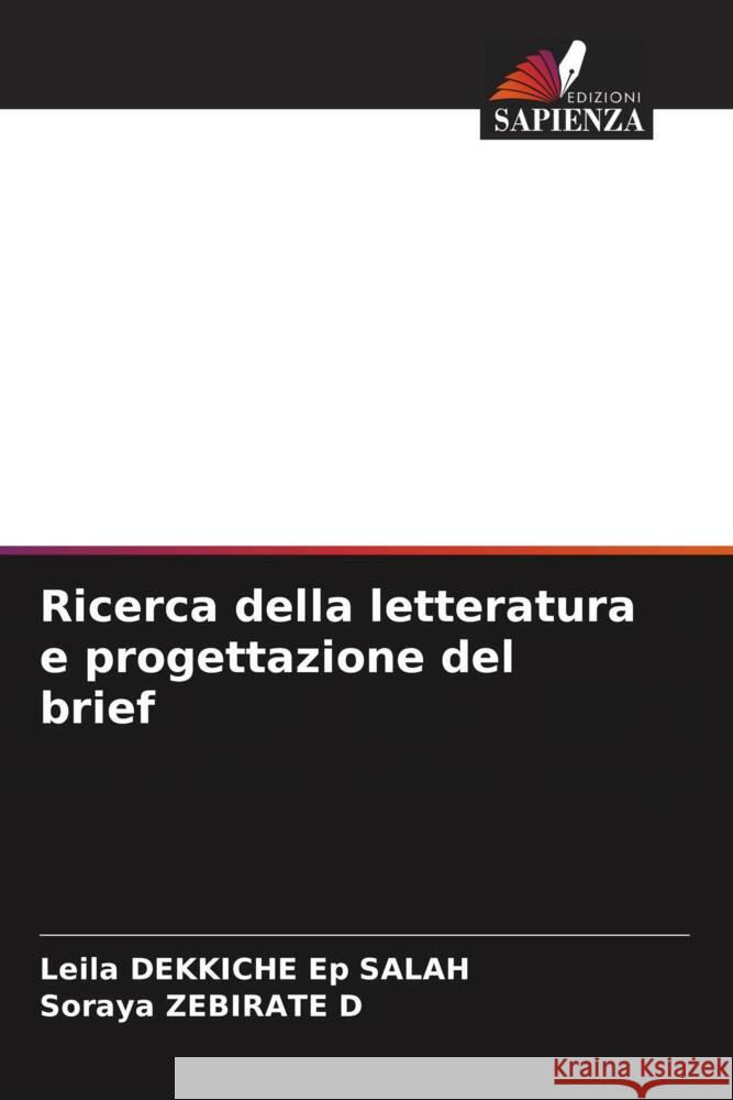 Ricerca della letteratura e progettazione del brief DEKKICHE Ep SALAH, Leila, ZEBIRATE D, Soraya 9786205544075 Edizioni Sapienza