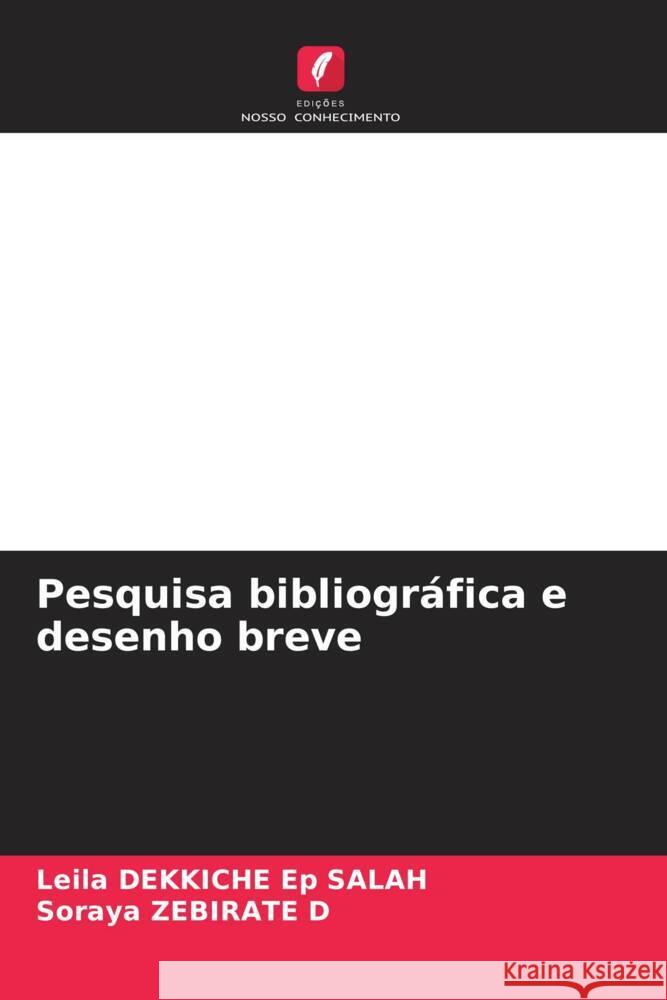 Pesquisa bibliográfica e desenho breve DEKKICHE Ep SALAH, Leila, ZEBIRATE D, Soraya 9786205544082 Edições Nosso Conhecimento