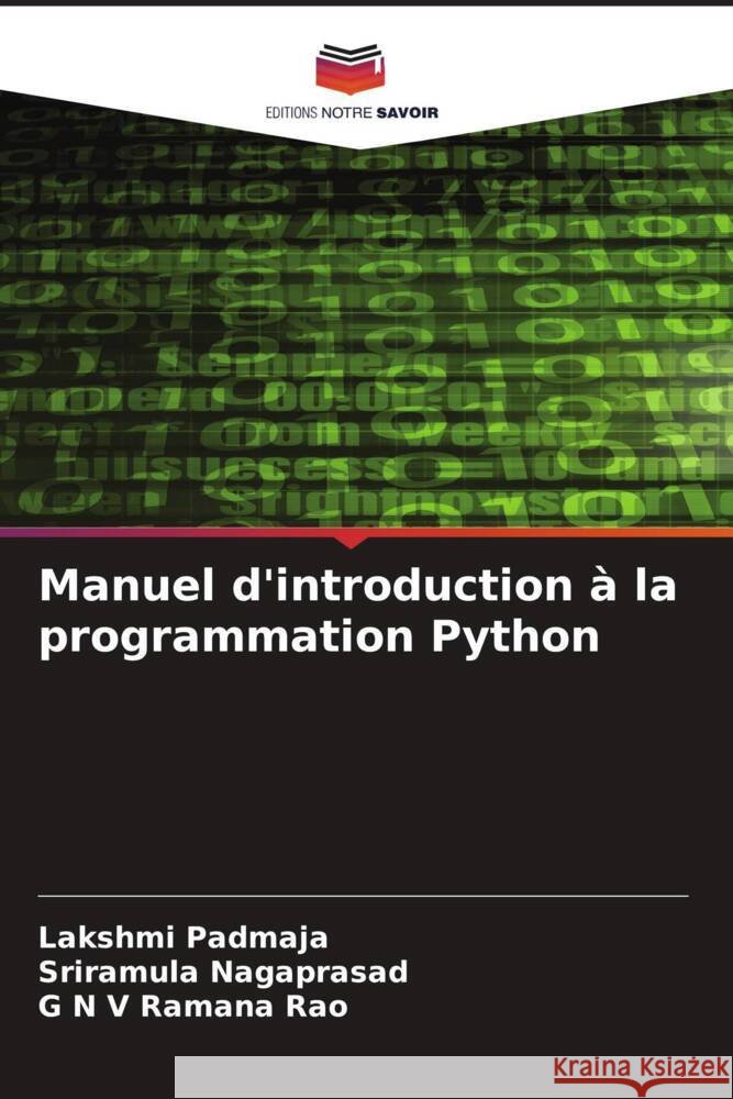 Manuel d'introduction à la programmation Python Padmaja, Lakshmi, Nagaprasad, Sriramula, Ramana Rao, G N V 9786205544242 Editions Notre Savoir