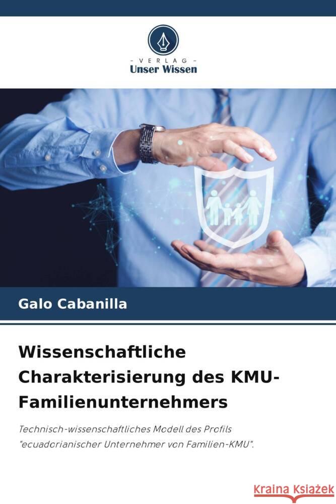 Wissenschaftliche Charakterisierung des KMU-Familienunternehmers Cabanilla, Galo 9786205544426