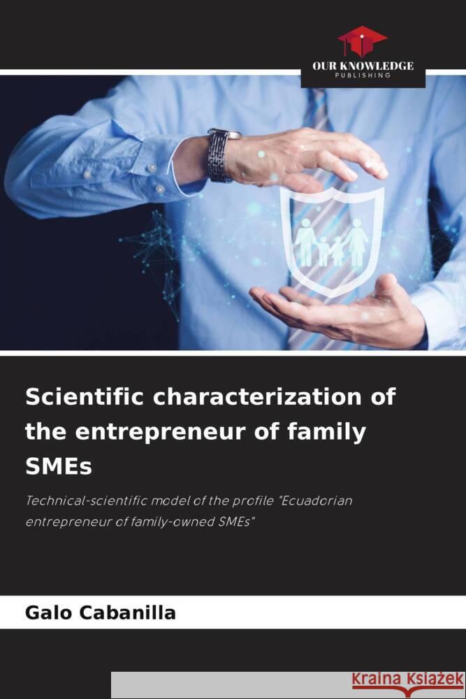 Scientific characterization of the entrepreneur of family SMEs Cabanilla, Galo 9786205544440