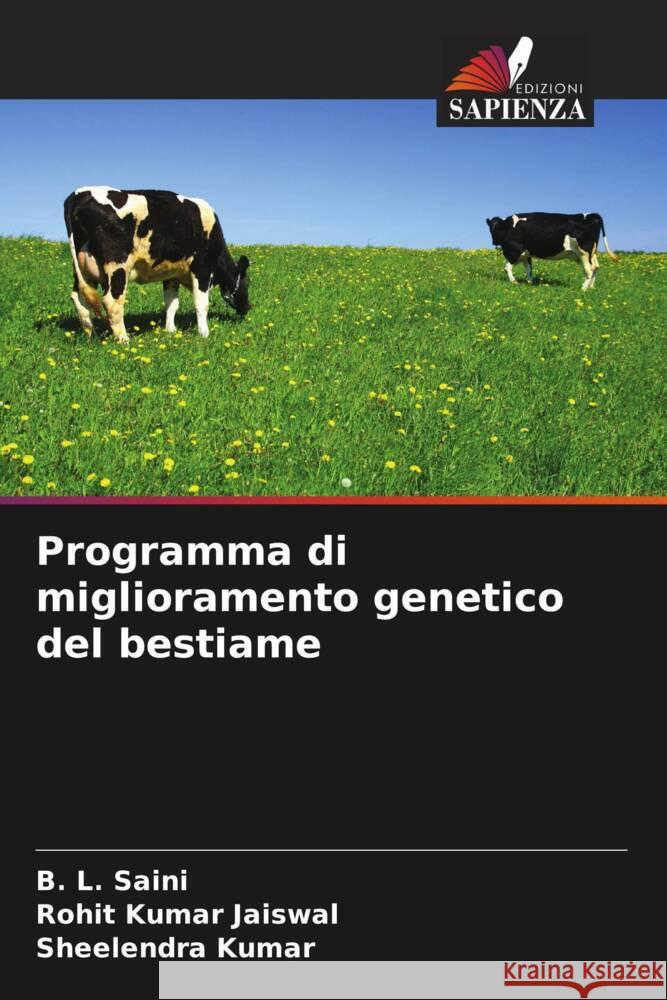 Programma di miglioramento genetico del bestiame Saini, B. L., Kumar Jaiswal, Rohit, Kumar, Sheelendra 9786205545386