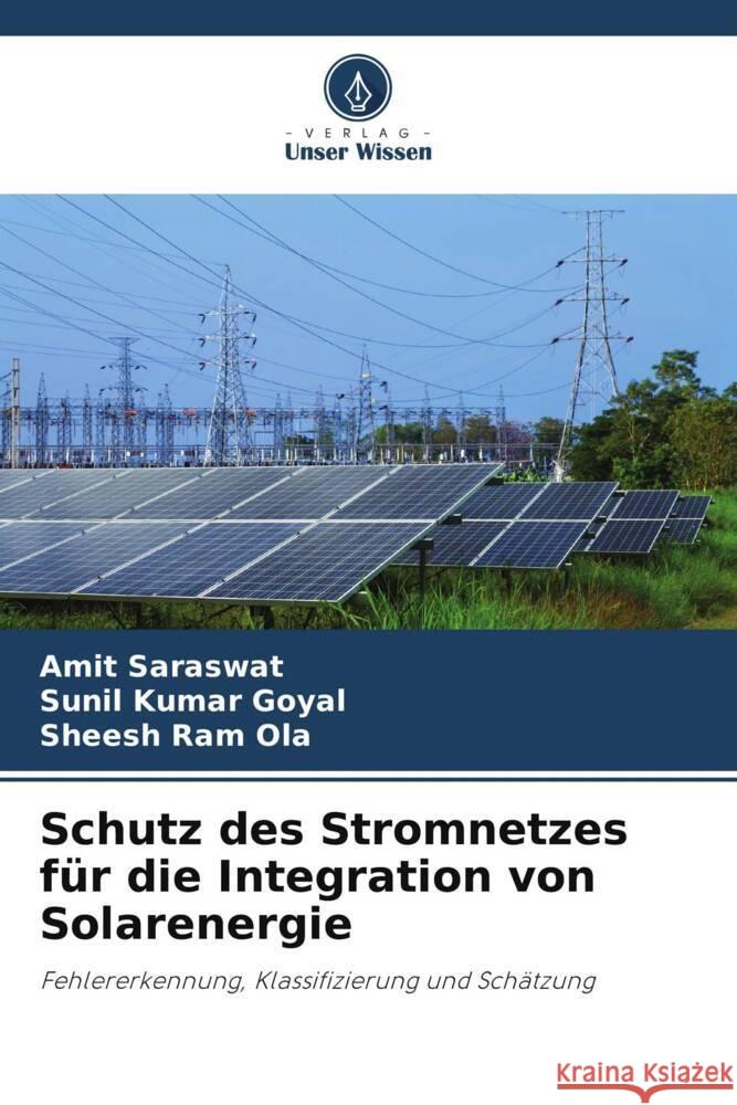 Schutz des Stromnetzes für die Integration von Solarenergie Saraswat, Amit, Goyal, Sunil Kumar, Ola, Sheesh Ram 9786205545416