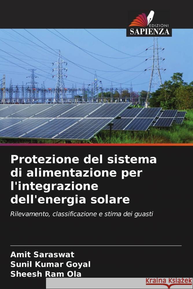 Protezione del sistema di alimentazione per l'integrazione dell'energia solare Saraswat, Amit, Goyal, Sunil Kumar, Ola, Sheesh Ram 9786205545447