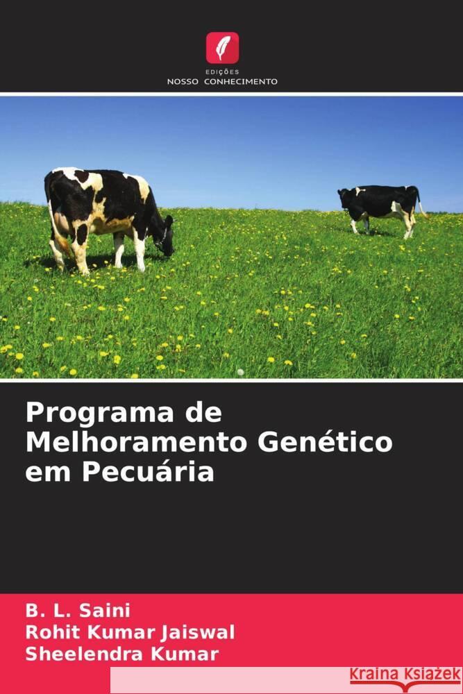 Programa de Melhoramento Genético em Pecuária Saini, B. L., Kumar Jaiswal, Rohit, Kumar, Sheelendra 9786205545492 Edições Nosso Conhecimento