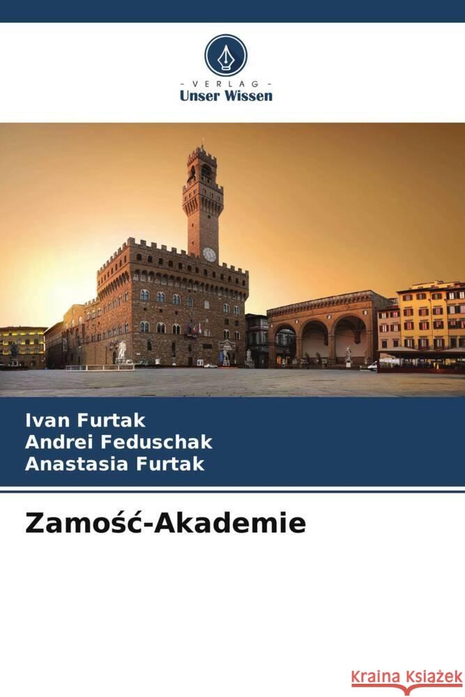 Zamosc-Akademie Furtak, Ivan, Feduschak, Andrei, Furtak, Anastasia 9786205545706 Verlag Unser Wissen