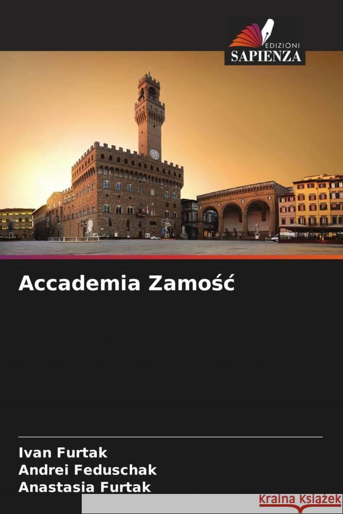 Accademia Zamosc Furtak, Ivan, Feduschak, Andrei, Furtak, Anastasia 9786205545744 Edizioni Sapienza