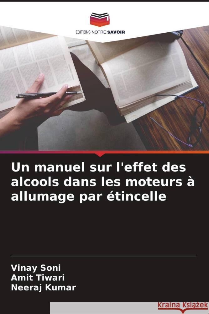 Un manuel sur l'effet des alcools dans les moteurs à allumage par étincelle Soni, Vinay, Tiwari, Amit, Kumar, Neeraj 9786205546277