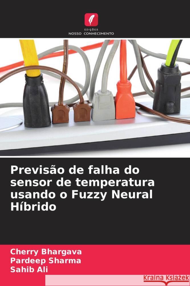 Previsão de falha do sensor de temperatura usando o Fuzzy Neural Híbrido Bhargava, Cherry, Sharma, Pardeep, Ali, Sahib 9786205546581 Edições Nosso Conhecimento