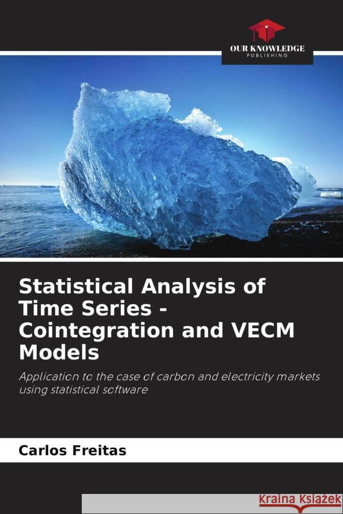 Statistical Analysis of Time Series - Cointegration and VECM Models Freitas, Carlos 9786205546789 Our Knowledge Publishing