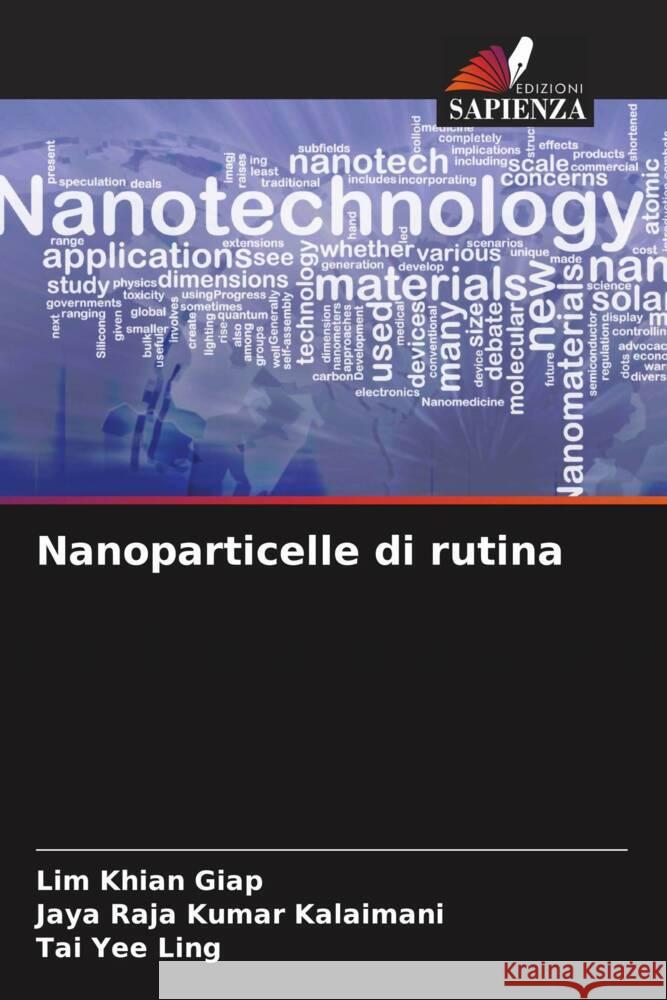 Nanoparticelle di rutina Khian Giap, Lim, Kalaimani, Jaya Raja Kumar, Yee Ling, Tai 9786205547069 Edizioni Sapienza