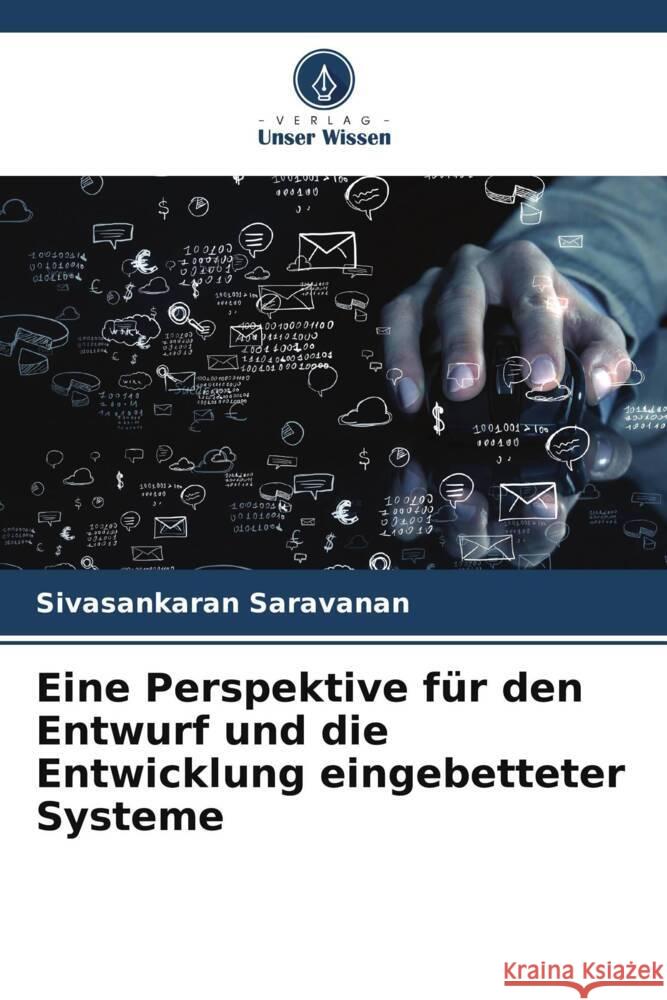 Eine Perspektive für den Entwurf und die Entwicklung eingebetteter Systeme Saravanan, Sivasankaran 9786205547366