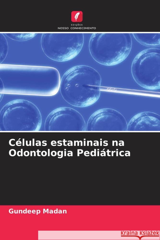 Células estaminais na Odontologia Pediátrica Madan, Gundeep 9786205547496 Edições Nosso Conhecimento