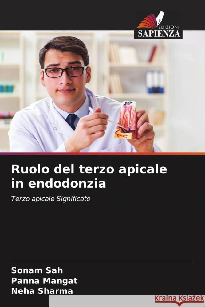 Ruolo del terzo apicale in endodonzia Sah, Sonam, Mangat, Panna, Sharma, Neha 9786205547540 Edizioni Sapienza