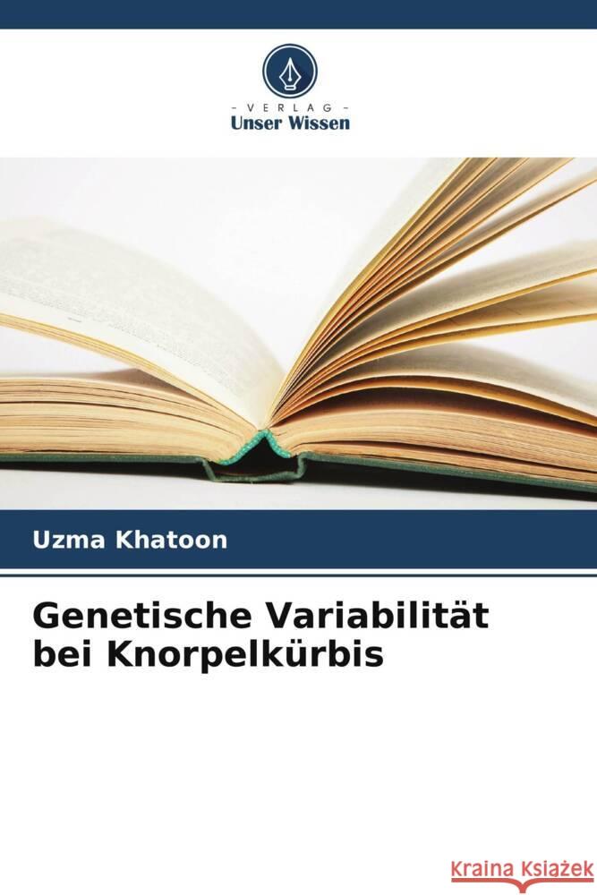 Genetische Variabilität bei Knorpelkürbis Khatoon, Uzma 9786205547731
