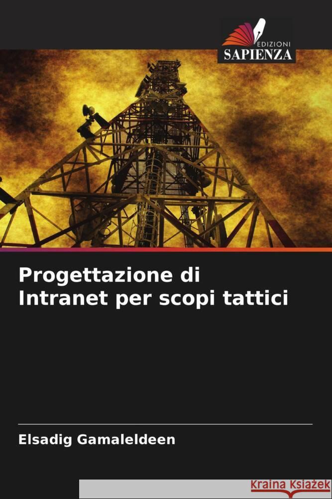 Progettazione di Intranet per scopi tattici Gamaleldeen, Elsadig 9786205547823 Edizioni Sapienza