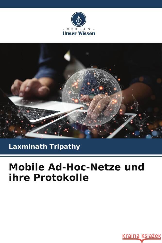 Mobile Ad-Hoc-Netze und ihre Protokolle Tripathy, Laxminath 9786205548325