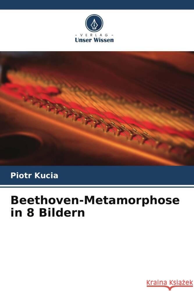 Beethoven-Metamorphose in 8 Bildern Kucia, Piotr 9786205548684