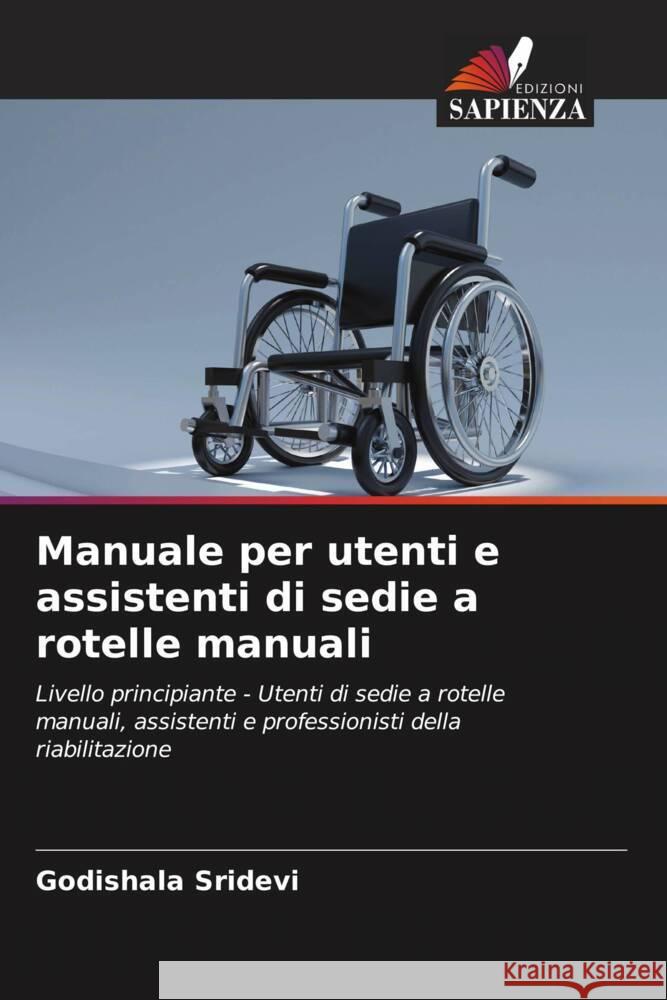 Manuale per utenti e assistenti di sedie a rotelle manuali Sridevi, Godishala 9786205549223