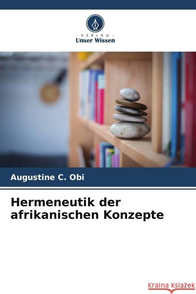 Hermeneutik der afrikanischen Konzepte Obi, Augustine C. 9786205549261 Verlag Unser Wissen