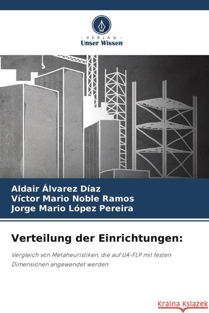 Verteilung der Einrichtungen: Álvarez Díaz, Aldair, Noble Ramos, Víctor Mario, López Pereira, Jorge Mario 9786205549506 Verlag Unser Wissen