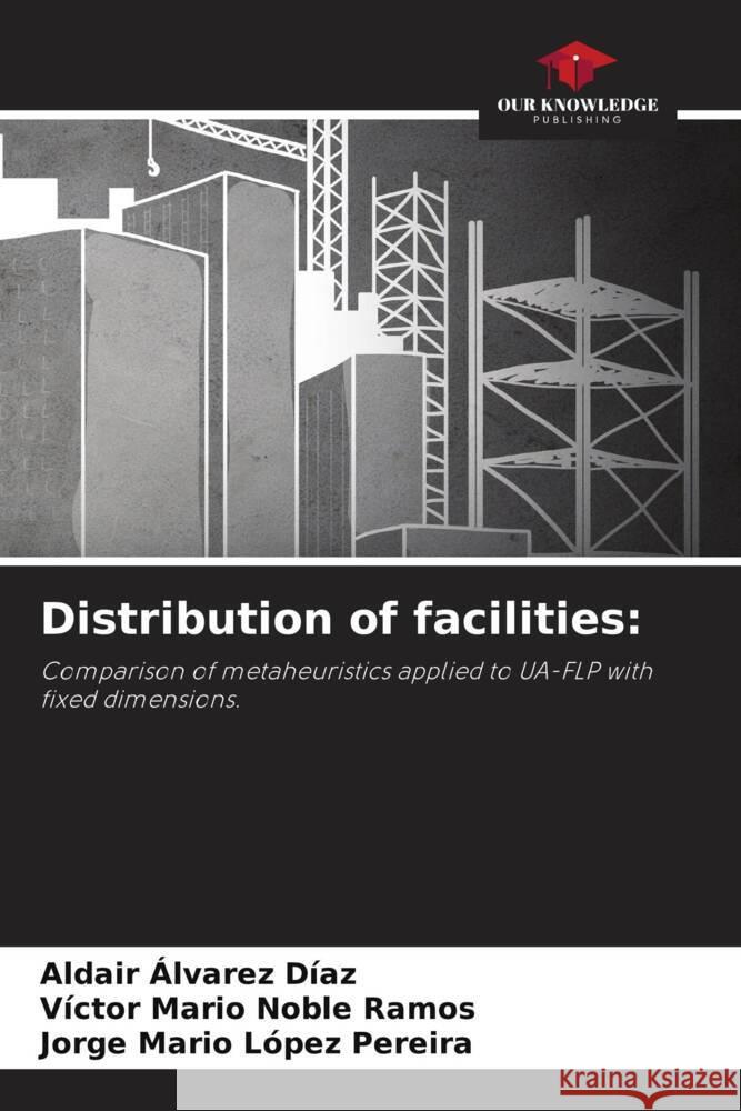 Distribution of facilities: Álvarez Díaz, Aldair, Noble Ramos, Víctor Mario, López Pereira, Jorge Mario 9786205549544