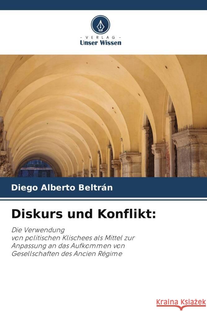 Diskurs und Konflikt: Alberto Beltrán, Diego 9786205550465