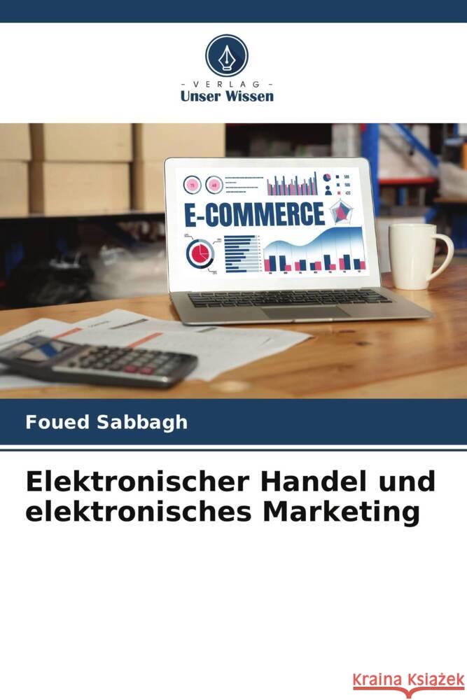 Elektronischer Handel und elektronisches Marketing Sabbagh, Foued 9786205550649 Verlag Unser Wissen