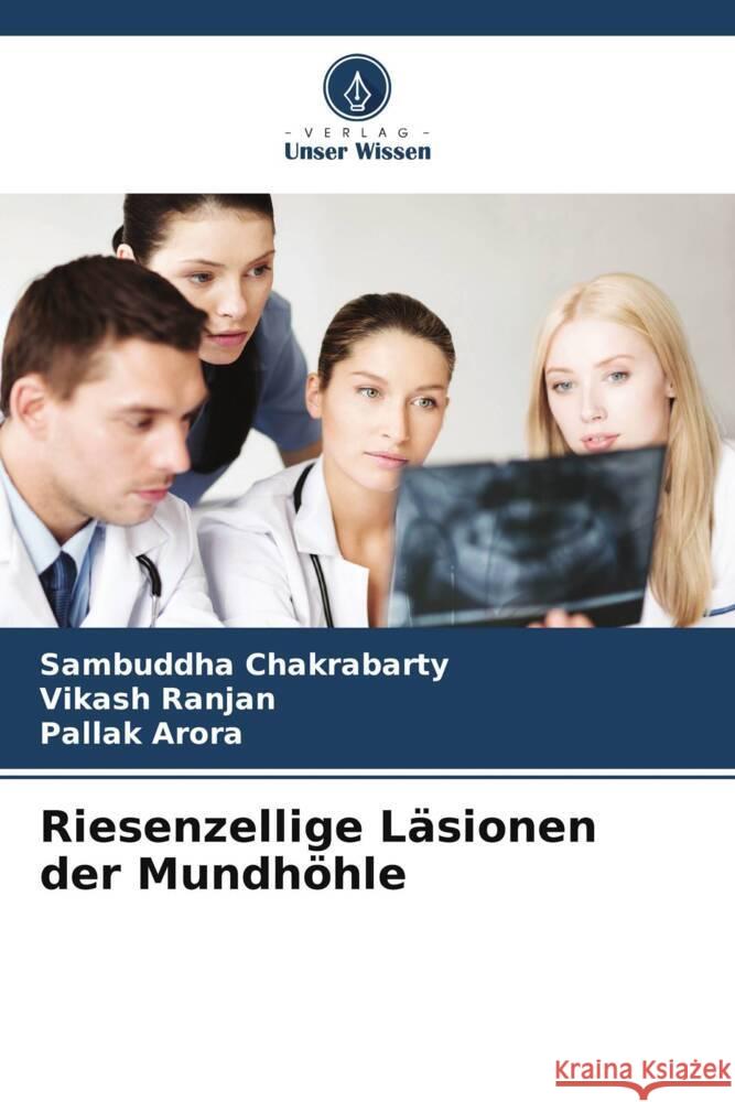 Riesenzellige Läsionen der Mundhöhle Chakrabarty, Sambuddha, Ranjan, Vikash, Arora, Pallak 9786205550762