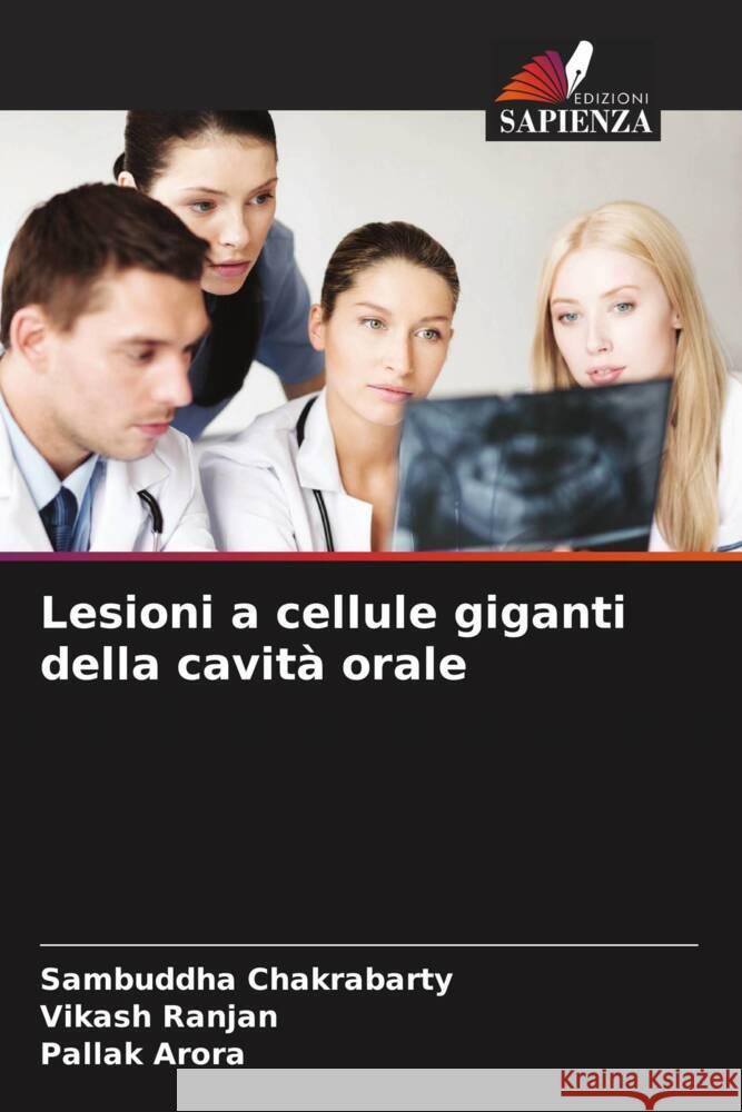 Lesioni a cellule giganti della cavità orale Chakrabarty, Sambuddha, Ranjan, Vikash, Arora, Pallak 9786205550892 Edizioni Sapienza