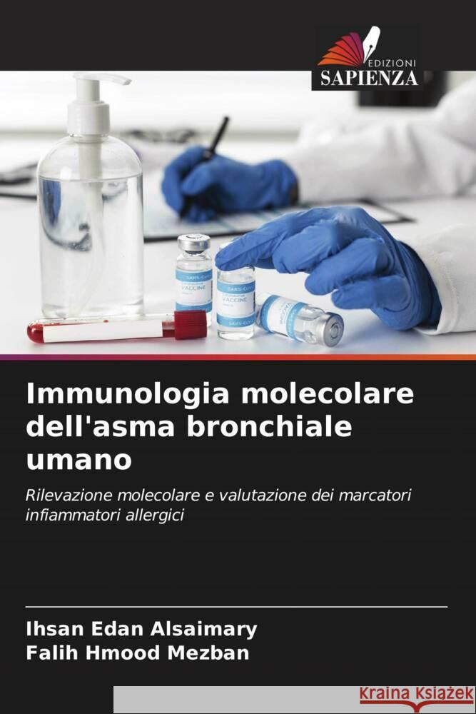 Immunologia molecolare dell'asma bronchiale umano Alsaimary, Ihsan Edan, Mezban, Falih Hmood 9786205551264 Edizioni Sapienza