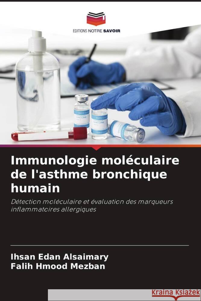 Immunologie moléculaire de l'asthme bronchique humain Alsaimary, Ihsan Edan, Mezban, Falih Hmood 9786205551271 Editions Notre Savoir