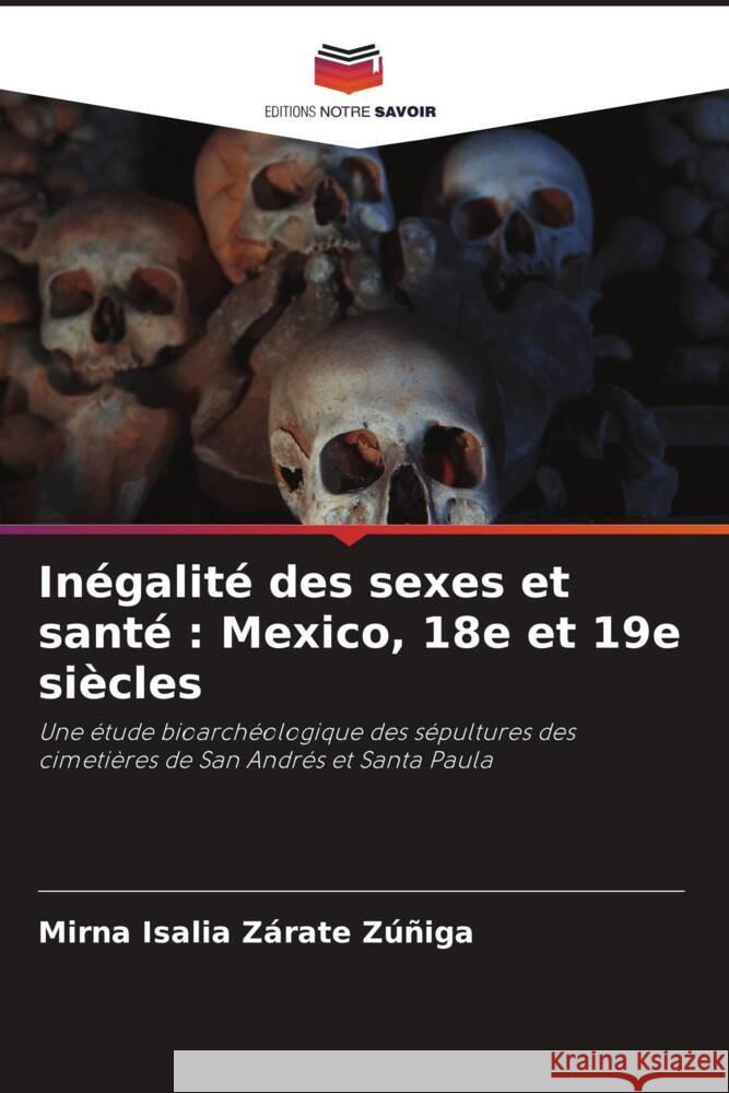 Inégalité des sexes et santé : Mexico, 18e et 19e siècles Zárate Zúñiga, Mirna Isalia 9786205551387 Editions Notre Savoir