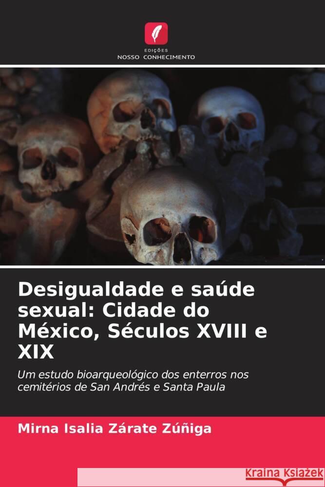Desigualdade e saúde sexual: Cidade do México, Séculos XVIII e XIX Zárate Zúñiga, Mirna Isalia 9786205551400 Edições Nosso Conhecimento